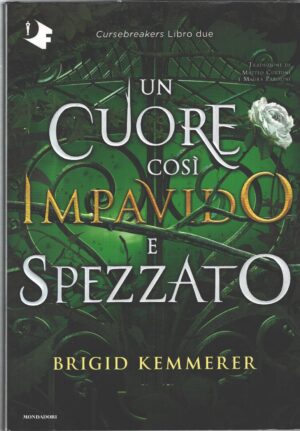 Un cuore così impavido e spezzato - Cursebreakers (vol. 2) di Kemmerer, Brigid ed. Mondadori