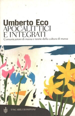 Apocalittici e integrati di Eco, Umberto ed. Bompiani