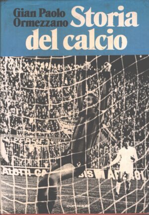 Storia del Calcio di Gian Paolo Ormezzano ed. Euroclub