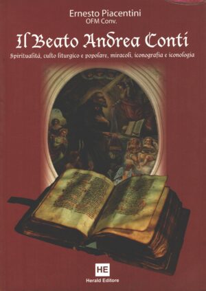 Il Beato Andrea Conti. di Piacentini, Ernesto ed. H.E. Herald Editore