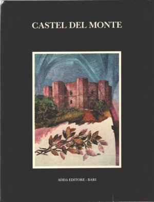 Castel del Monte a cura di Giorgio Saponaro ed. Adda