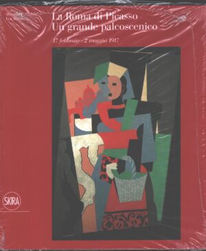 La Roma di Picasso - Un grande palcoscenico di Nicosia e Mattarella ed. Skira