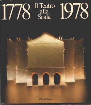 1778-1978 Il teatro alla Scala di Luigi Lorenzo Secchi ed. Electa