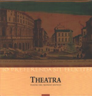 Theatra - Teatri del mondo antico a cura di Adriano La Regina ed. Cosmopoli