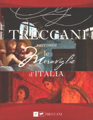 Treccani racconta le meraviglie d'Italia di AA.VV. ed. Treccani