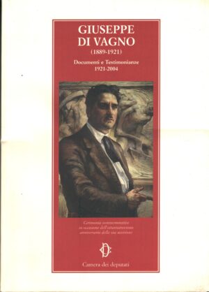 Giuseppe Di Vagno (1889-1921) Documenti e testimonianze 1921-2004 ed. Camera dei Deputati