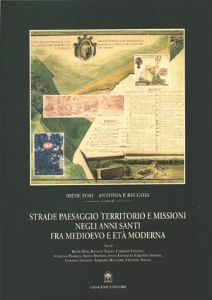 Strade paesaggio territorio missioni negli anni santi fra Medioevo e età moderna di Fosi, Irene ed. Gangemi (Con CD-ROM)