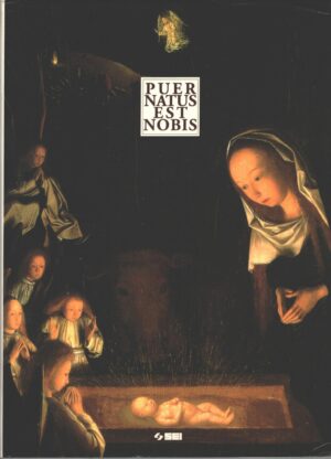 Puer natus est nobis - La natività di Cristo nell'arte medievale di Perez Higuera, Teresa ed. SEI
