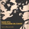 Wado Ryu l'evoluzione del Karate di Folgori e Cervini ed. MCA (1993)