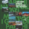 I grandi parchi nazionali del mondo a cura di Bardelli e Ildos ed. White Star