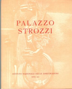 Palazzo Strozzi di Pampaloni Guido. ed. I.N.A. Istituto Nazionale delle Assicurazioni