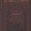 Gli invertebrati - Gli animali e la loro vita (vol. IV) di Lessona, Michele ed. Sonzogno (1930)