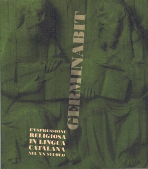 Germinabit l'espressione religiosa in lingua catalana nel XX secolo di AA.VV. ed. Generalitat de Catalunya