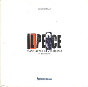 Il pesce azzurro d'autore in Toscana di Mollo, Claudio ed. Penna Blu