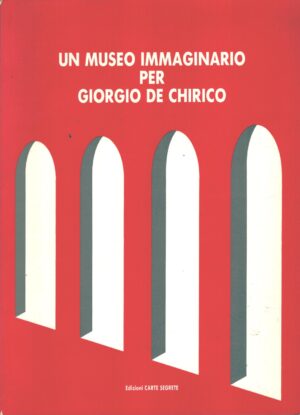 Un museo immaginario per Giorgio De Chirico di AA.VV. ed. Carte Segrete