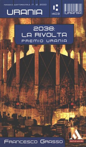 2038 la rivolta di Grasso Francesco - Urania n. 1403 ed. Mondadori