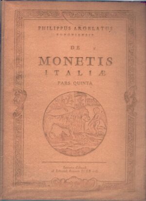 De Monetis Italiae - Pars quinta di Philippus Argelatus (Ristampa Anastatica) ed. Iceb Iniziative Culturali ed Editoriali Bancarie