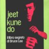 Jeet kune do - Il libro segreto di Bruce Lee a cura di Linda Lee ed. Mediterranee