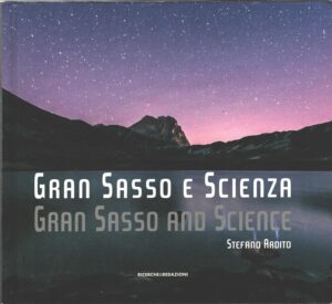Gran Sasso e scienza - Gran Sasso and science di Ardito, Stefano ed. Ricerche&Redazioni
