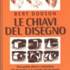 Le chiavi del disegno di Dodson, Bert ed. Mondolibri