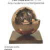 Arte Moderna e Contemporanea - Antologia Scelta 2023 di AA.VV. ed. Tornabuoni Arte