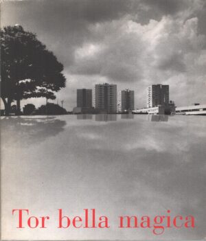 Tor bella magica a cura di Daniela Lancioni ed. Comune di Roma