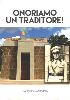 Onoriamo un traditore! di Mandarano, Francesco ed. Settore 8