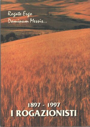 I Rogazionisti 1897-1997 a cura di Giorgio Vito ed. Abilgraf (1997)