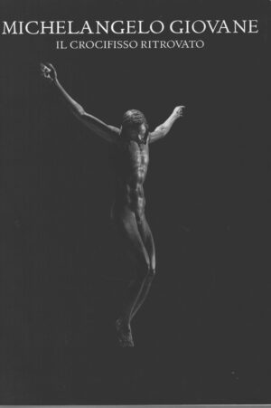 Michelangelo Giovane il cricifisso ritrovato a cura di Acidini e Gentilini ed. Umberto Allemandi