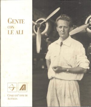 Gente con le ali - Cinquant'anni di Alitalia ed. Mazzucchelli (1997)