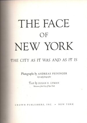 The face of New York the city as it was and as it is di Lyman e Feininger - In Inglese ed. Crown Publishers