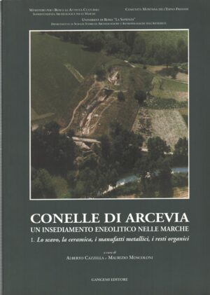 Conelle di Arcevia un insediamento neolitico nelle Marche di Cazzella, Alberto ed. Gangemi