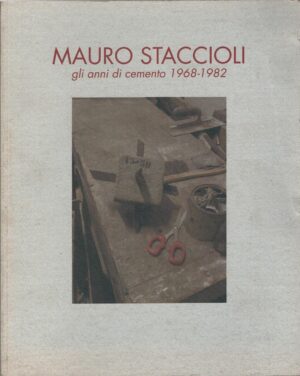 Mauro Staccioli gli anni di cemento 1968-1982 a cura di Alibrandi e Santini ed. Il Ponte Firenze