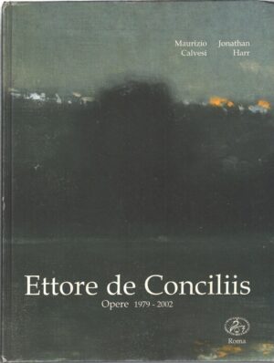 Ettore De Conciliis Opere 1979-2002 a cura di Maurizio Calvesi ed. Il Cigno