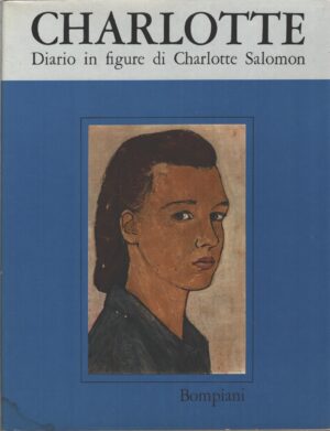 Charlotte - Diario in figure di Charlotte Salomon 1917-1943 ed. Bompiani (1963)