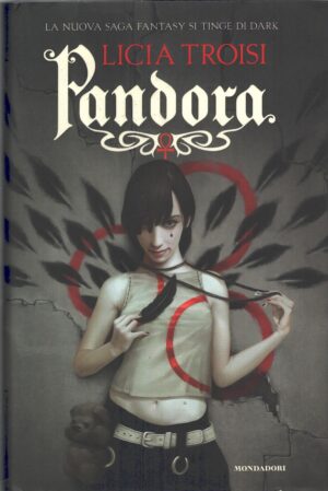 Pandora di Troisi, Licia ed. Mondadori (Prima edizione 2014)