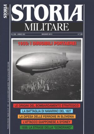 Rivista Storia Militare n. 236 - Maggio 2013 - In copertina Dirigibile Portaerei Macon ed. Albertelli