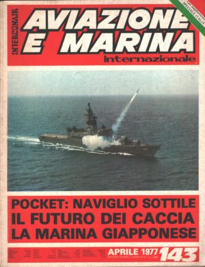 Rivista Aviazione e Marina n. 143 - Aprile 1977 - In copertina lancio di ASROC dal DDH141 Haruna ed. Interconair