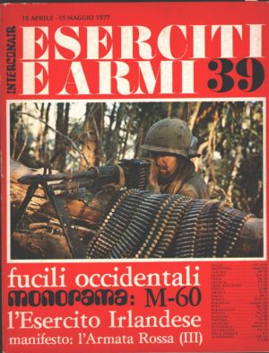 Rivista Eserciti e Armi n. 39 - Aprile Maggio 1977 - In copertina mitragliatrice M-60 ed. Interconair (Con Poster)