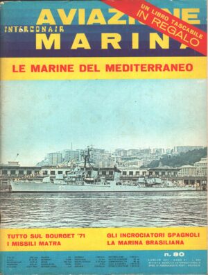Rivista Aviazione e Marina n. 80 - Luglio 1971 - In copertina Cacciatorpediniere D 63 Navarinon ed. Interconair