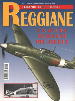 Rivista I Grandi Aerei Storici - n. 17 - Luglio Agosto 2005 - Reggiane caccia Italiani ed. Delta