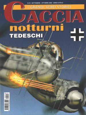 Rivista I Grandi Aerei Storici - n. 18 - Settembre Ottobre 2005 - Caccia notturni tedeschi ed. Delta