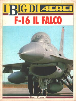 Rivista I Big di Aerei - F-16 Il Falco ed. Delta
