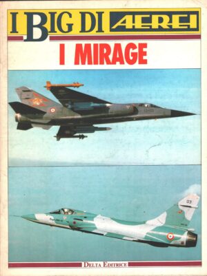 Rivista I Big di Aerei - I Mirage ed. Delta