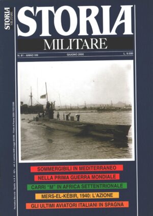 Rivista Storia Militare n. 81 - Giugno 2000 - In copertina Sommergibile E14  ed. Albertelli