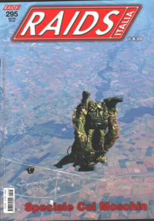 Rivista Raids Italia n. 295 - Aprile 2012 - In copertina incursori del Col Moschin ed. Editoriale Lupo