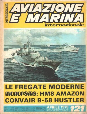 Rivista Aviazione e Marina n. 121 - Aprile 1975 - In copertina Fregata Niteroi ed. Interconair