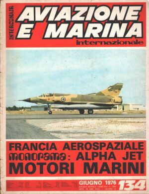 Rivista Aviazione e Marina n. 134 - Giugno 1976 - In copertina Mirage 5 SDE Arabia Saudita ed. Interconair