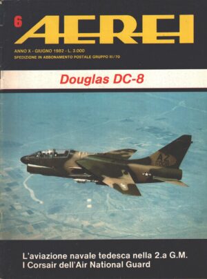 Rivista Aerei n. 6 - Giugno 1982 - In copertina Vought A-7K Corsair ed. Delta