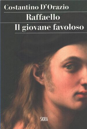 Raffaello Il giovane favoloso di D'Orazio, Costantino ed. Skira